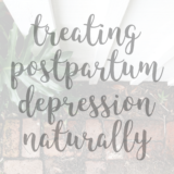 How to Treat Postpartum Depression Naturally with Nutrition